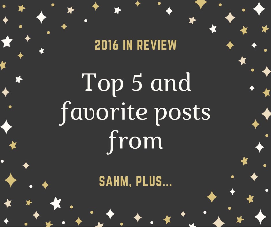 top 5 posts and 5 more favorites blog posts from SAHM plus