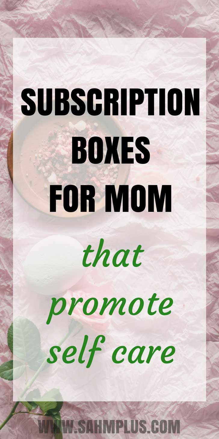 Self-care promoting mom subscription boxes. Give a gift of self care for mom with these subscription boxes | www.sahmplus.com