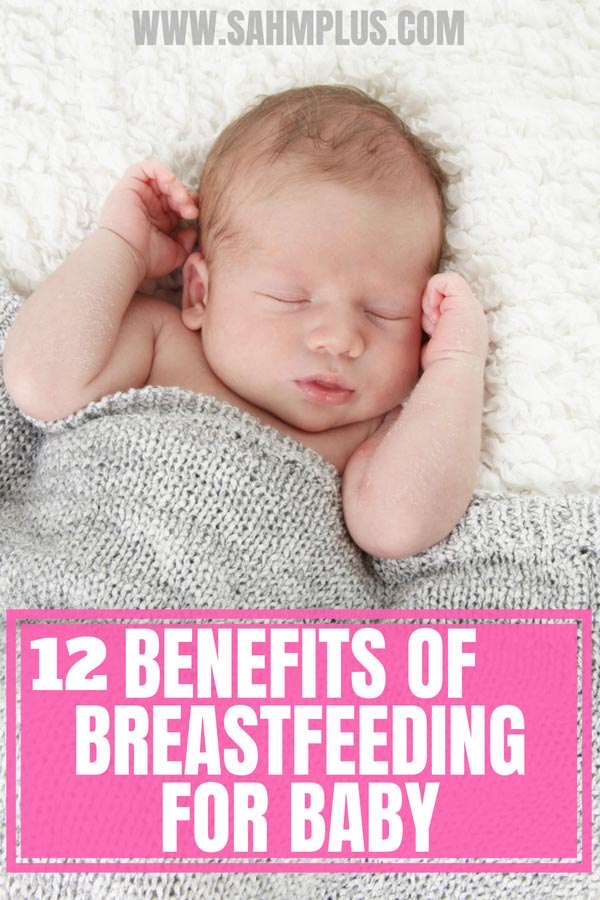 12 awesome benefits of breastfeeding for baby through toddler years. Nursing your baby offers healthy and natural nutrition | sahmplus.com