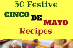 30 Recipes to make your Cinco de Mayo Party Rock!