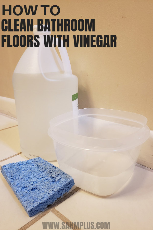 How to clean bathroom tile floors with vinegar and water. | sahmplus.com