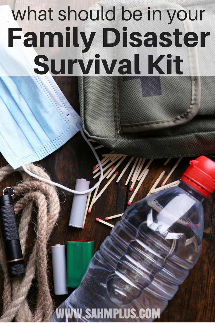 What emergency supplies do you need in your family disaster survival kit? Emergency preparedness tips for families | disaster preparedness | www.sahmplus.com