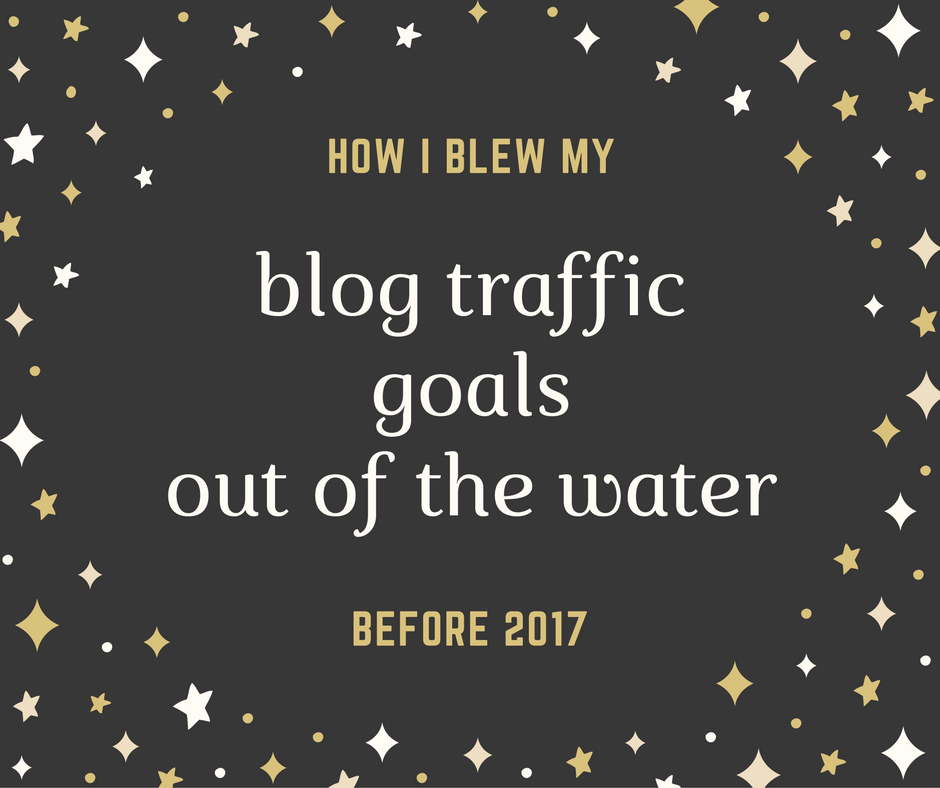 How i exceeded blog traffic goals for 2017 in December 2016