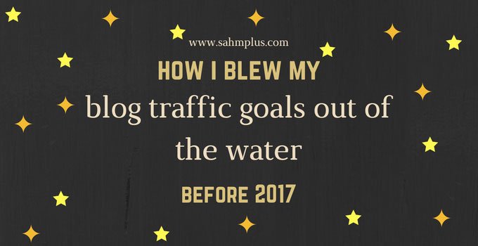 How I exceeded blog traffic goals for 2017 at the end of 2016