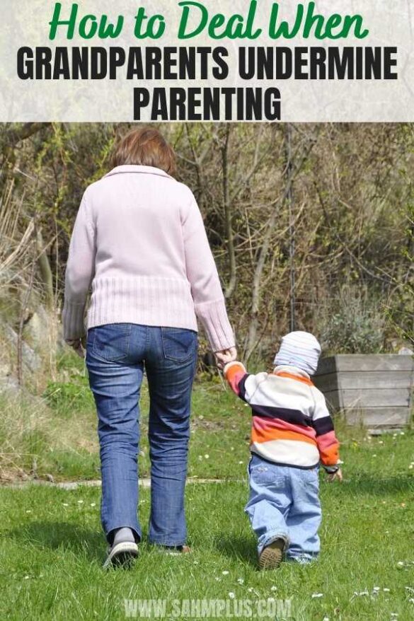 Grandparents undermining parents? What to do when grandparents undermine parents and overstep boundaries . | www.sahmplus.com