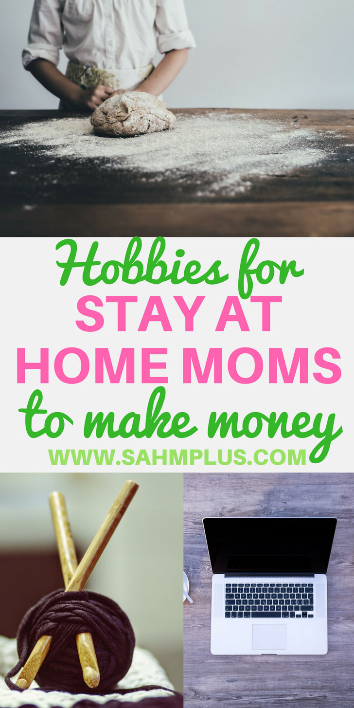 Check out these fabulous hobbies for stay at home moms to make money. A SAHM can stay home, do what she loves, and earn an income! Ways to make money while at home with the kids | www.sahmplus.com