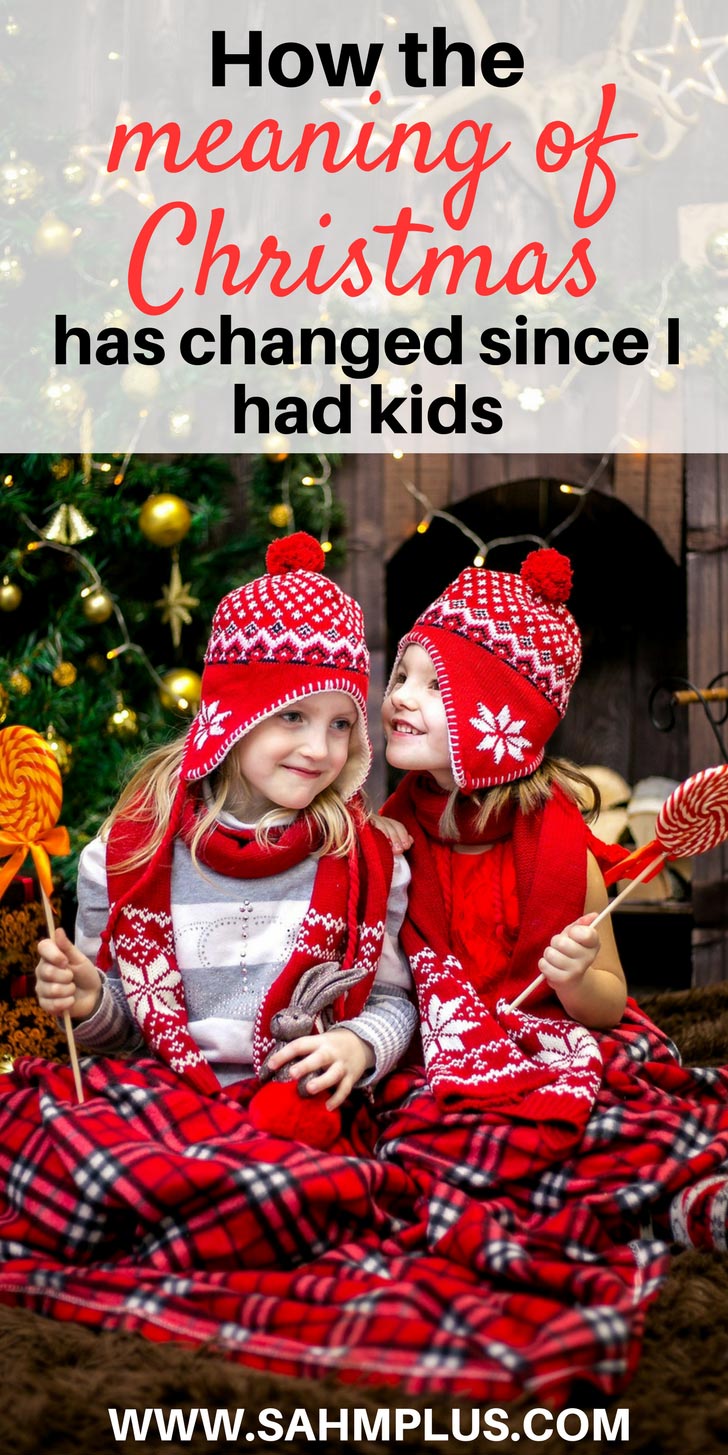 How the meaning of Christmas has changed since I had kids | As a parent, my view of Christmas is slightly different. And while I know what the true meaning of Christmas should be, I struggle with it in real life, just like my kids | www.sahmplus.com