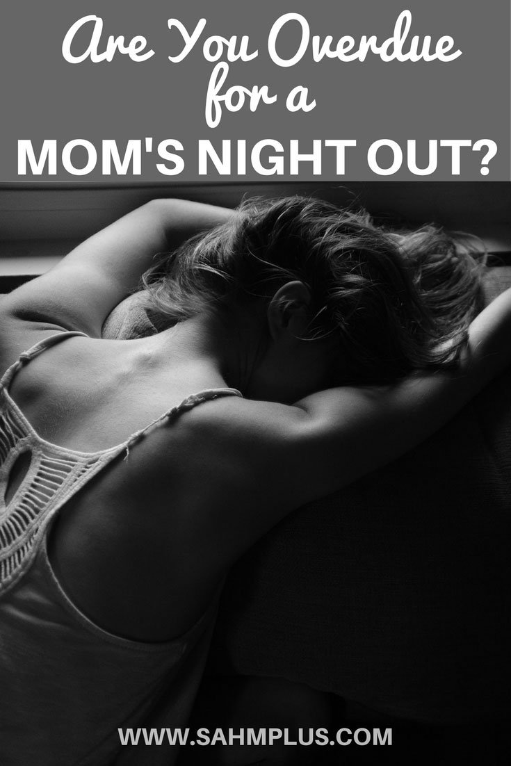 Overdue for a mom's night out? Moms need time alone. Do you recognize the signs of overwhelm and needing a break? What happens when you catch up on your overdue mom time? | www.sahmplus.com