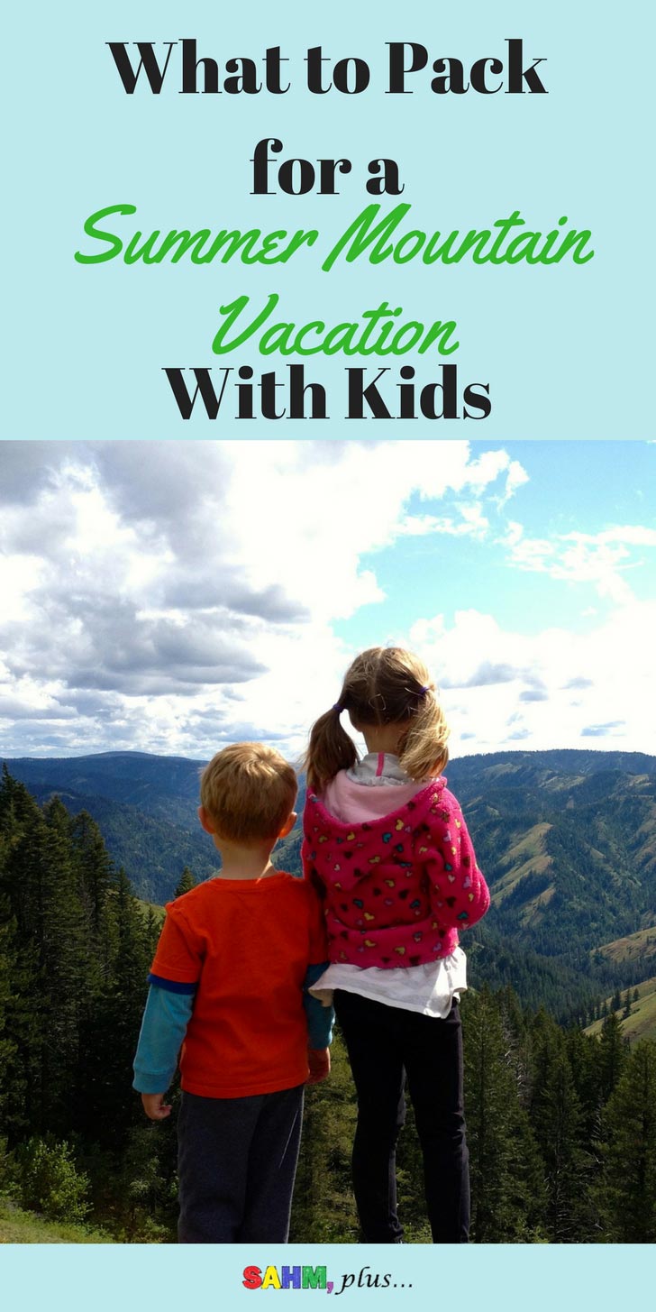 How should you pack the kid stuff for a summer mountain vacation? Here's my list of must haves for a summer vacation in the mountain with young children. | www.sahmplus.com