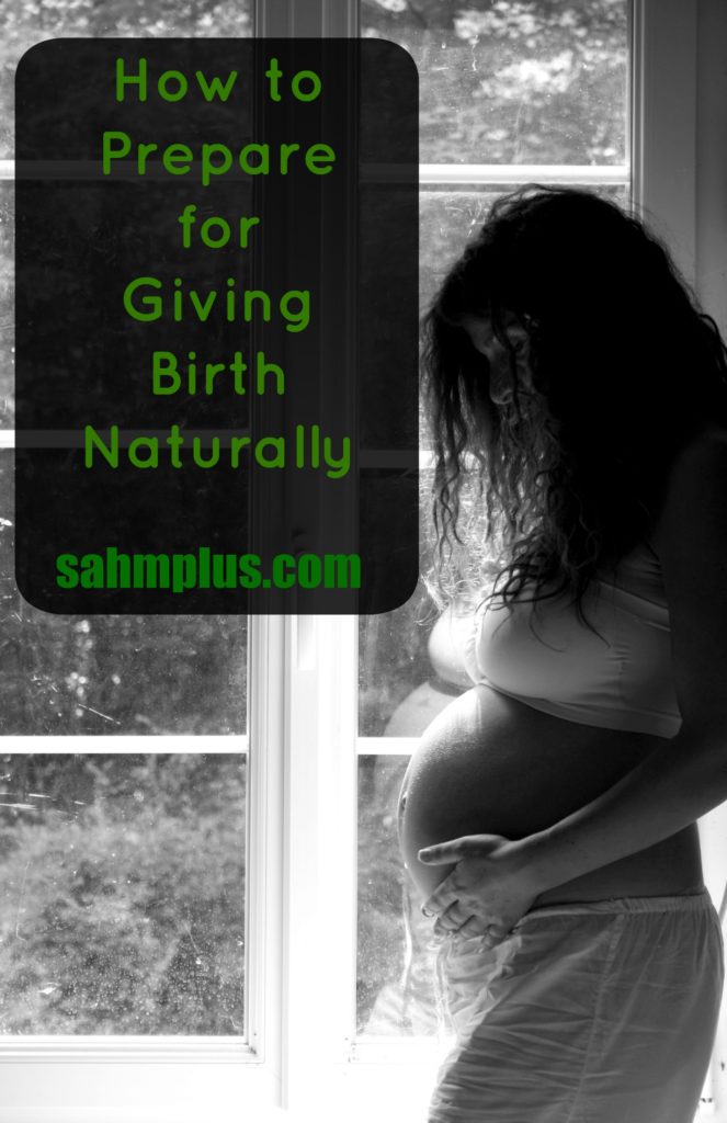 how to prepare for giving birth naturally; natural childbirth tips and resources via sahmplus.com