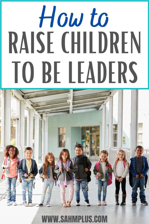 How to raise a leader you can be proud of.  Teach children leadership qualities that will make them great leaders.