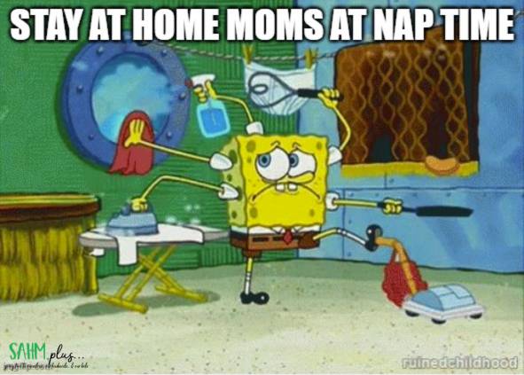 stay at home moms at nap time meme