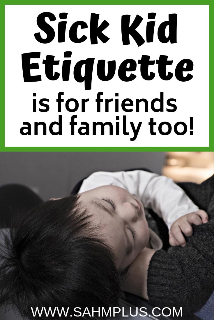 Having a sick child is no fun. Moms everywhere are begging you to learn sick kid etiquette