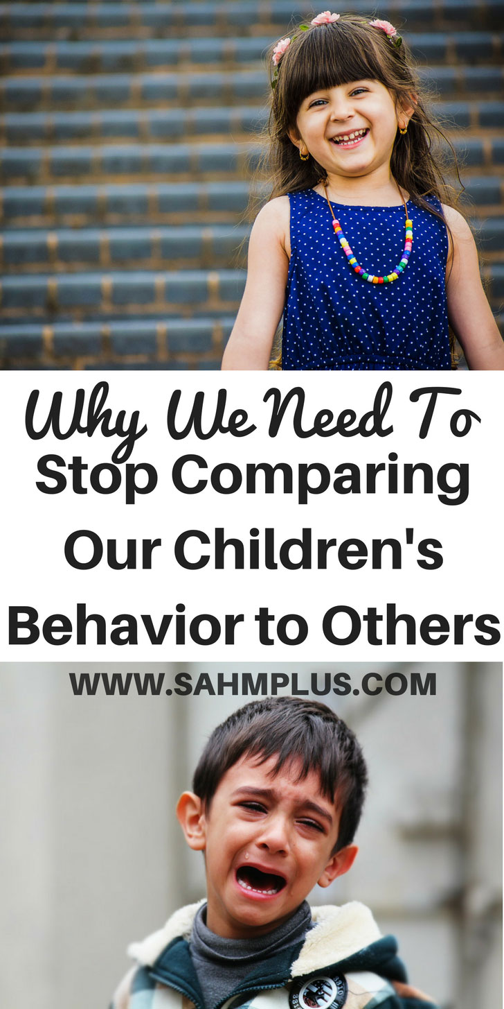 Stop comparing your child to others. Parenting is rough and kids with their unpredictable behaviors can make us crazy. But, don't look at another child to compare yours in this moment ... it's a passing phase. www.sahmplus.com