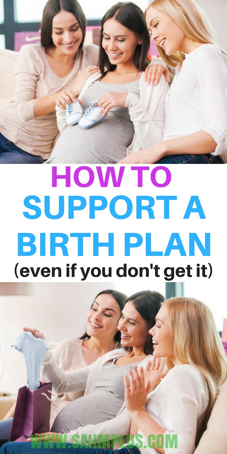 Our birth plans are as individual as we are. How we should really offer our support of individual birth plans. What birth plan support should be like for an expectant mom | www.sahmplus.com