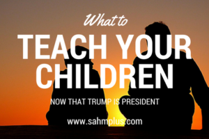 Donald Trump is President and you're wondering what you should teach your children now