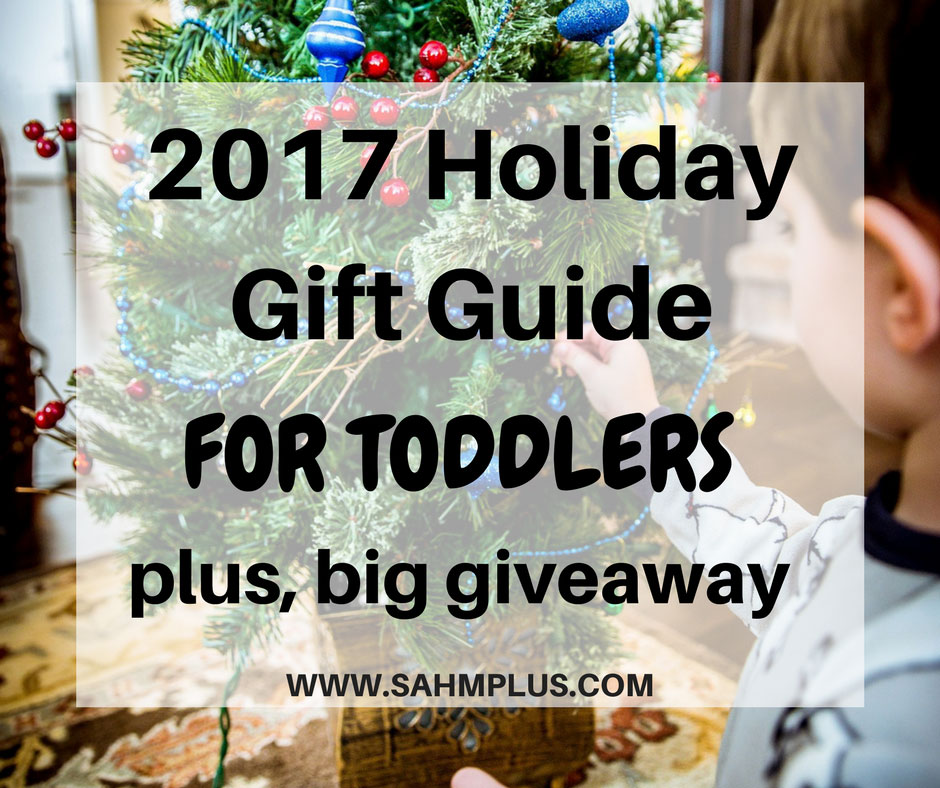 2017 holiday gift guide for toddlers plus a huge giveaway of awesome toddler prizes | www.sahmplus.com